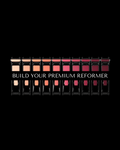 BUILD YOUR PREMIUM REFORMER